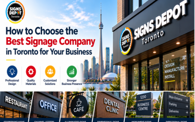 How to Choose the Best Signage Company in Toronto for Your Business